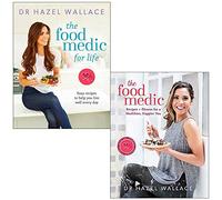 The Food Medic for Life: Easy recipes to help you live well every day & The Food Medic: Recipes & Fitness For A Healthier, Happier You By Dr Hazel Wallace 2 Books Collection Set