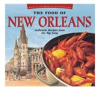The Food of New Orleans Authentic Recipes from the Big Easy Cajun amp Creole Cookbook Over 80 Recipes by John DeMers Demers (Auteur)