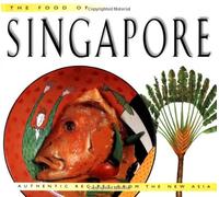 The Food of Singapore: Authentic Recipes from the Manhattan of the East