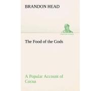 The Food Of The Gods A Popular Account Of Cocoa