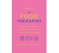 The Food Therapist: Break Bad Habits, Eat with Intention and Indulge Without Worry - [Version Originale] Inconnu (Auteur)