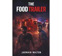 The Food Trailer: A Fast-Paced Border Thriller About Two Hot Dog Vendors Caught Between Cartels and the Feds