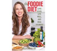 The Foodie Diet Love Food, Live Well, and Heal Yourself - Ella Davar RD - Health Communications Inc EB - ebook (ePub) - Livre