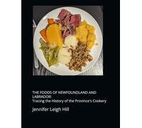 THE FOODS OF NEWFOUNDLAND AND LABRADOR: Tracing the History of the Province's Cookery