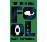 The Fool A Novel - Baba Ademoroti - Henry holt and co. - ebook (ePub) - Livre