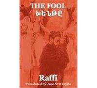 The Fool (Khent) by Raffi (the Great Novelist of Armenia)