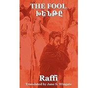 The Fool (Khent) By Raffi (The Great Novelist Of Armenia)