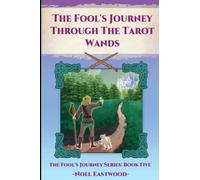 The Fool’s Journey through the Tarot Wands
