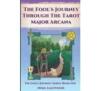 The Fool's Journey Through The Tarot Major Arcana