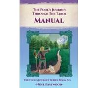 The Fool's Journey Through The Tarot Manual
