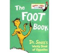 The Foot Book: Dr. Seuss's Wacky Book of Opposites