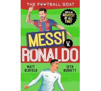 The Football GOAT: Messi v. Ronaldo: Who is the greatest of all time?