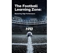 The Football Learning Zone: Mastering High Performance