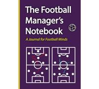 The Football Manager's Notebook: A Journal for Football Minds