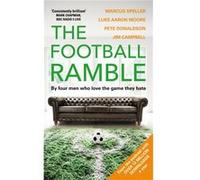 The Football Ramble by The Football Ramble Limited Marcus Speller, Luke Aaron Moore, Pete Donaldson, Jim Campbell (Auteur)
