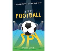 The Football Spy: (Football book for kids 7 to 13)