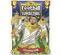 The Football SUPERSTARS Colouring Book: For Kids Aged 5-11