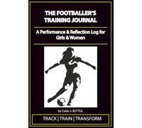 The Footballer’s Logbook for Girls & Women: A Training, Match, & Reflection Journal