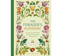 The Forager's Almanac: A year of sustainable foraging, wildcraft and recipes