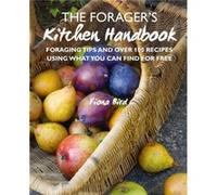 The Foragers Kitchen Handbook by Fiona Bird Fiona Bird (Auteur)