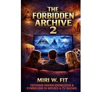 The Forbidden Archive 2: Decoding Hidden Knowledge and Symbolism in Movies and TV Shows
