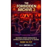 The Forbidden Archive 3: Decoding Hidden Knowledge and Symbolism in Movies and TV Shows