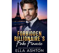 The Forbidden Billionaire's Fake Fiancée: When Pretend Becomes Forever