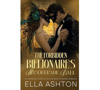 The Forbidden Billionaire's Masquerade Ball: An Opposites-Attract Age-Gap Rags to Riches Romance