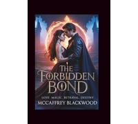 The Forbidden Bond: Love. Magic. Betrayal. Destiny.