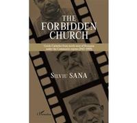 The Forbidden Church The communist regime (1945-1989) - Silviu Sana - L'harmattan - broché - Essai