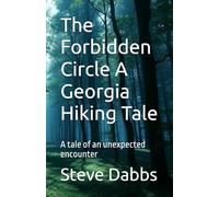 The Forbidden Circle A Georgia Hiking Tale: A tale of an unexpected encounter