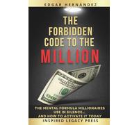 The Forbidden Code to the Million: The secret formula millionaires use in silence… and how to activate it today.