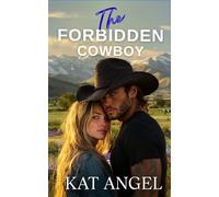 The Forbidden Cowboy: A Brother's Best Friend Small Town Romance