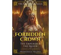 The Forbidden Crown: The Emperor and The Queen: A romantasy of magic, obsession, and a queen torn between a king and an emperor