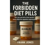 The Forbidden Diet Pills: The rise and fall of the world's most effective appetite suppressants.