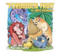 The Forbidden Fruit-“El Fruto Prohibido” (Bilingual Edition)opens a safe space for conversations about impulses, excess, responsibility. Un espacio ... y responsabilidad.: El fruto prohibido