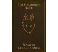 The Forbidden Fruit: Flame of Consciousness