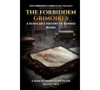 The Forbidden Grimoires: A Scholarly History of Banned Books