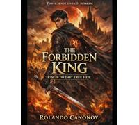 The Forbidden King: Rise of the Last True Heir