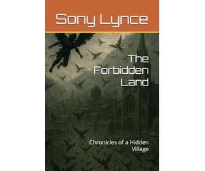 The Forbidden Land: Chronicles of a Hidden Village