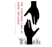 The Forbidden Laws of Human Influence: Proven Human Behavior Insights for Negotiation, Leadership, and Communication