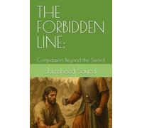 THE FORBIDDEN LINE:: Compassion Beyond the Sword
