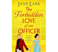 The Forbidden Love of an Officer A sizzling Regency romance full of wit and yearning from Jane Lark - Jane Lark - Boldwood Books - ebook (ePub) - Livre