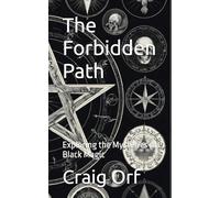 The Forbidden Path: Exploring the Mysteries of Black Magic