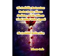 The Forbidden Rosicrucians: Ancient Secrets, Human Evolution, and the Ultimate Truth Behind Urban Legends