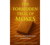 The Forbidden Trial of Moses: A Courtroom Drama Seeking Justice for Ancient Kemet