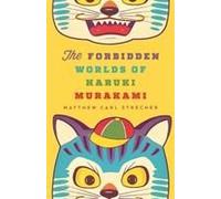 The Forbidden Worlds Of Haruki Murakami