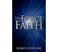[(The Force of Faith)] [By (author) Kenneth Copeland] published on (February, 1983)