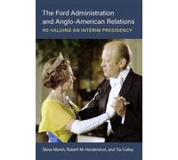 The Ford Administration and Anglo-American Relations Re-Valuing an Interim Presidency - Steve Marsh - University of Michigan Press - ebook (ePub) - Livre