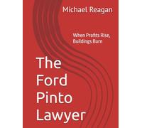 The Ford Pinto Lawyer: When Profits Rise, Buildings Burn